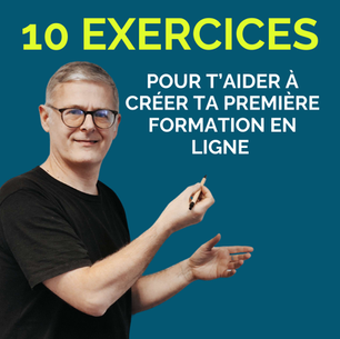 10 exercices pour t'aider à créer ta formation en ligne