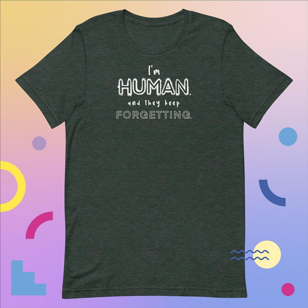 Thumbnail: Short-Sleeve Unisex T-Shirt: I'm HUMAN and they keep FORGETTING