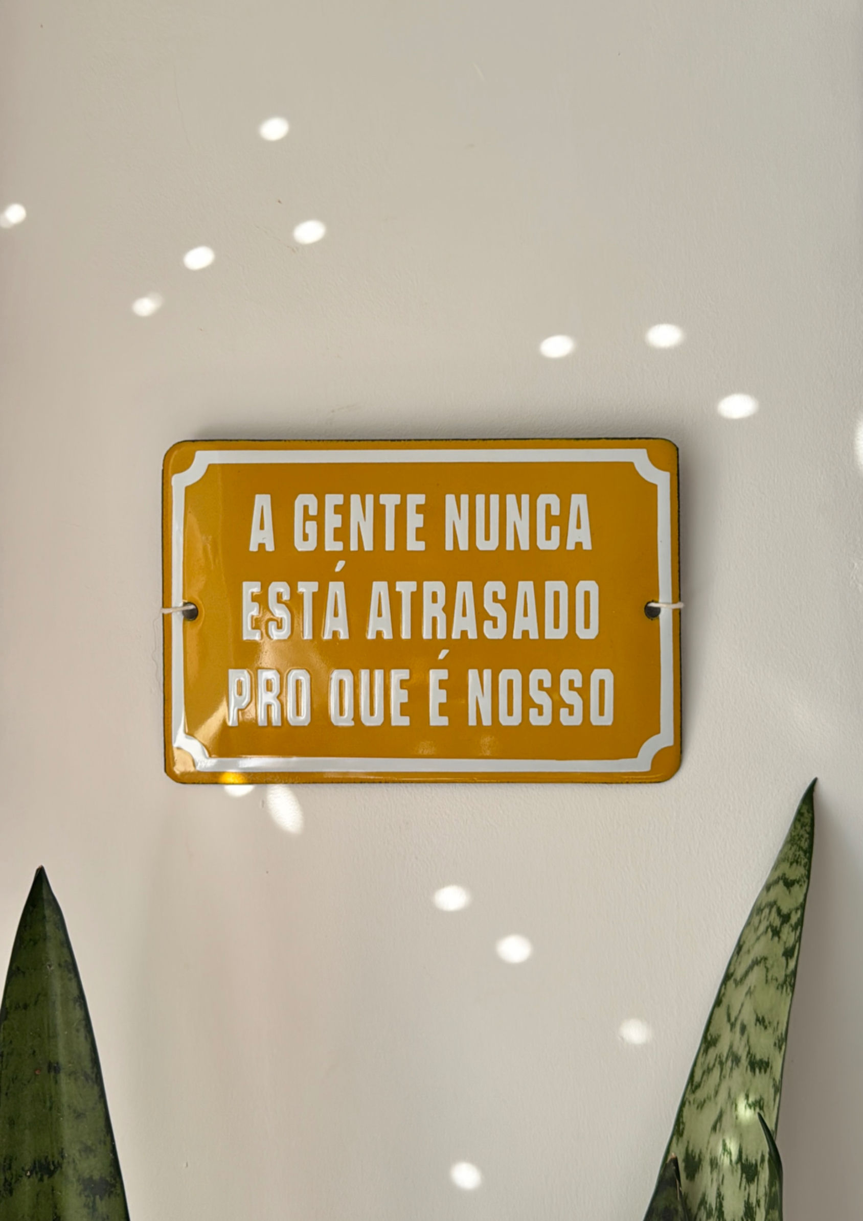 A gente nunca está atrasado pro que é nosso!