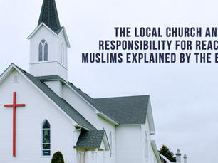 The local church and its responsibility for reaching Muslims explained by the Bible
