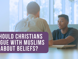 Should Christians argue with Muslims about beliefs?