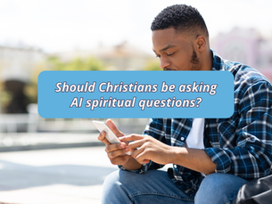 Should Christians be asking AI spiritual questions?