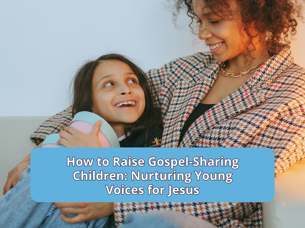 How to raise gospel sharing children