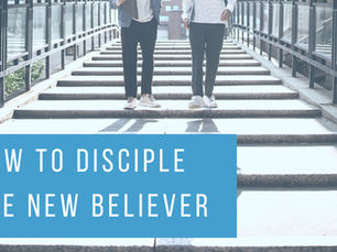 How to Disciple the New Believer Step-by-Step