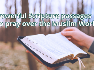 Powerful Scripture passages to pray over the Muslim World