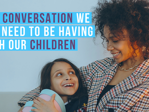 The conversation we all need to be having with our children