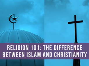 Religion 101: The difference between Islam and Christianity