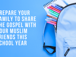 Prepare your family to share the gospel with your Muslim friends this school year