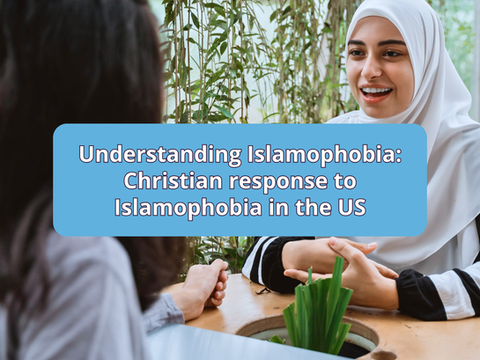 Understanding Islamophobia: Christian response to Islamophobia in the US