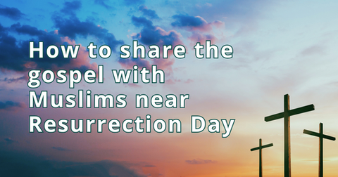 Share The Gospel With Muslims