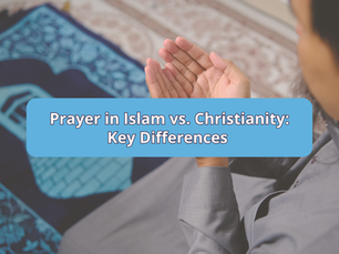 Prayer in Islam vs Christianity