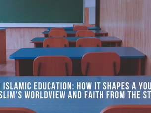 An Islamic education: How it shapes a young Muslim's worldview and faith from the start