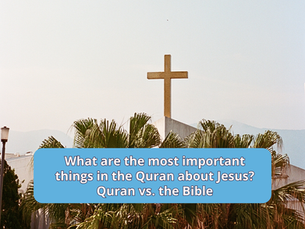 What are the most important things in the Quran about Jesus? Quran vs. the Bible