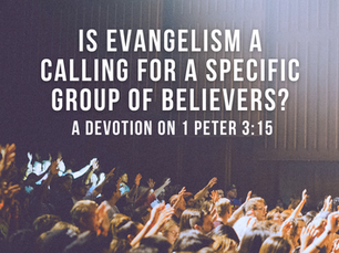 Is evangelism a calling for a specific group of believers?
