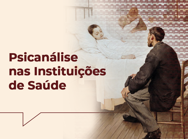 Psicanálise nas Instituições de Saúde