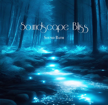 Soundscape Bliss (Sound Bath)