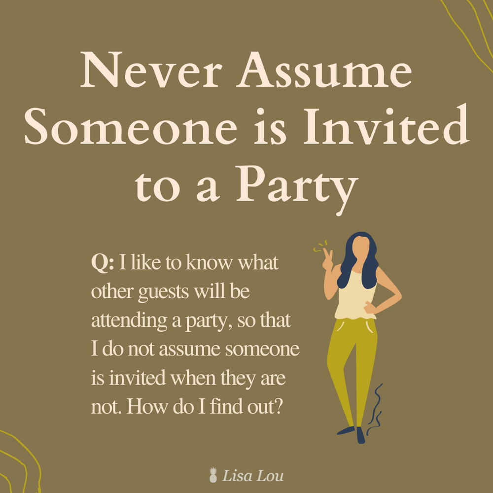 Never Assume Someone is Invited to a Party