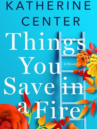 Review of Things You Save in a Fire by Katherine Center