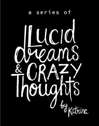Lucid dreams and crazy thoughts