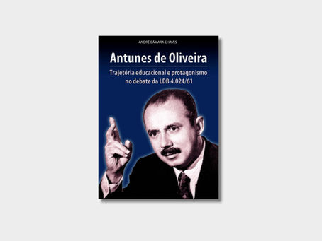 Antunes de Oliveira: trajetória educacional e protagonismo do debate da LDB 4.024/61