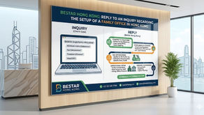 Bestar Hong Kong: Reply to an Inquiry regarding the Setup of a Family Office in Hong Kong
