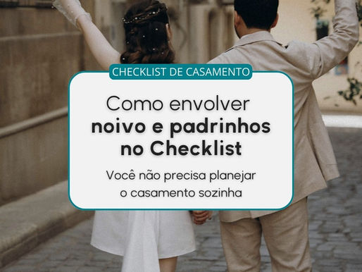 Você não precisa planejar o casamento sozinha: como envolver noivo e padrinhos no checklist