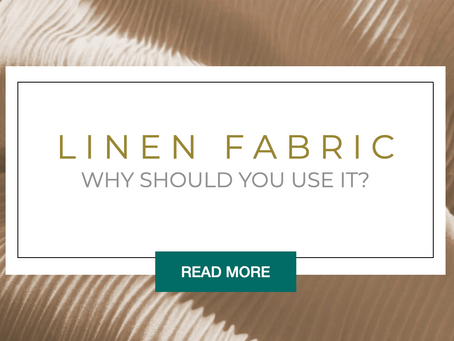 Linen Fabric: Why should you use it?
