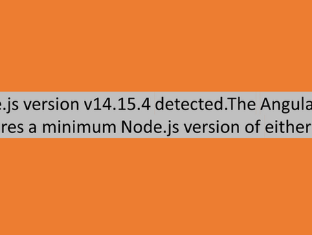 Node.js version v14.15.4 detected. The Angular CLI requires a minimum Node.js version of either v14.