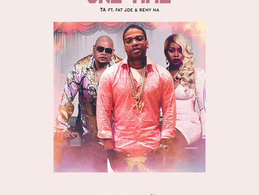 NEW MUSIC ALERT: TA FEAT. FAT JOE & REMY MA "ONE TIME"