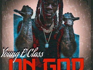 NEW MIXTAPE ALERT: Young E Class "On God"