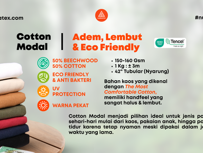 Cotton Modal : Bahan Kaos Adem, Lembut, dan Eco-Friendly. Cotton Modal menjadi pilihan ideal untuk jenis pakaian sehari-hari mulai dari kaos, pakaian anak, hingga pakaian tidur karena tetap nyaman meski dipakai dalam jangka waktu yang lama.