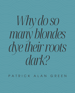 Why do so many blondes dye their roots dark_