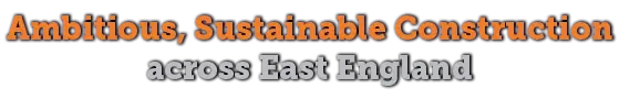 Ambitious, sustainable construction across East England_v4.webp
