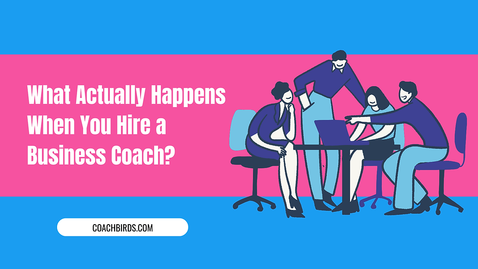 What Actually Happens When You Hire a Business Coach?