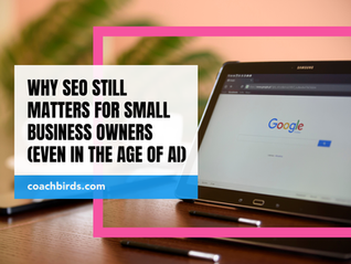 Why SEO Still Matters for Small Business Owners (Even in the Age of AI)