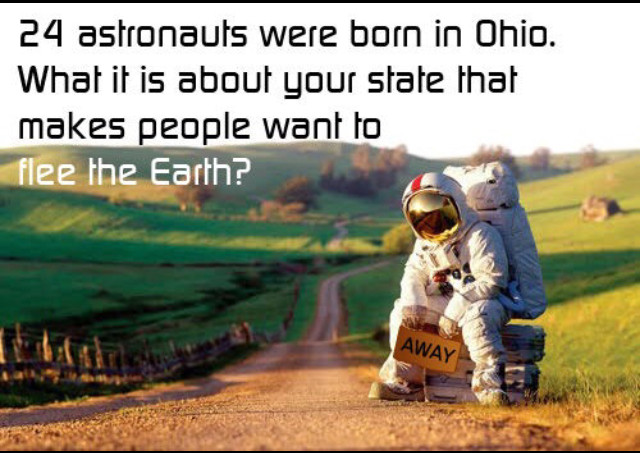 Meme saying 25 astronauts were born in Ohio. What is it about Ohio that makes people want to flee the Earth