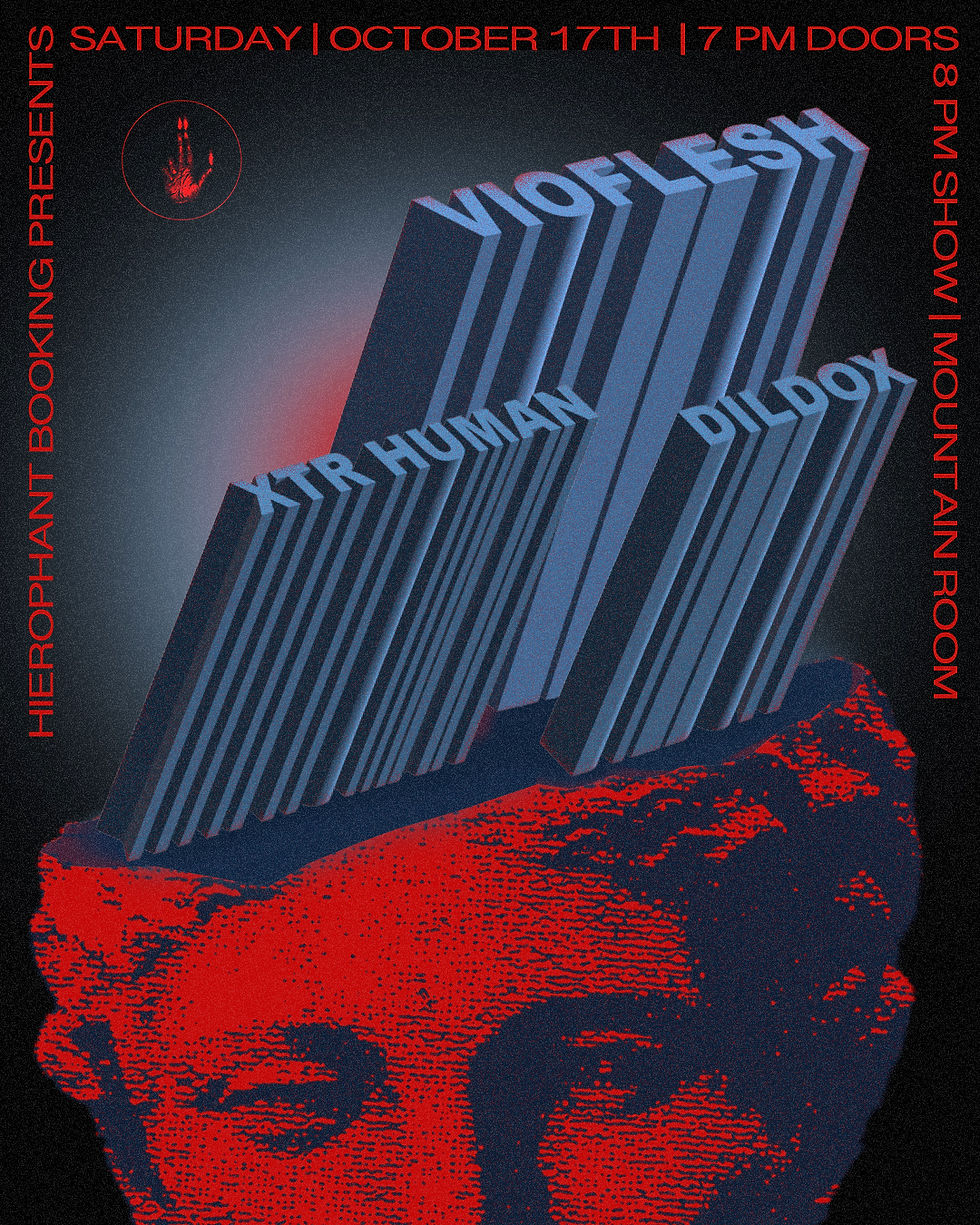 Hierphant Bookings presents: VioFlesh (Chile), Xtr Human (Berlin), Dildox (LA)
