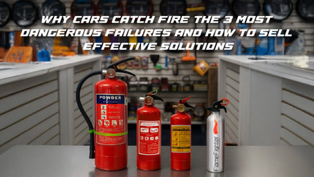 Why Cars Catch Fire: The 3 Most Dangerous Failures and How to Sell Effective Solutions