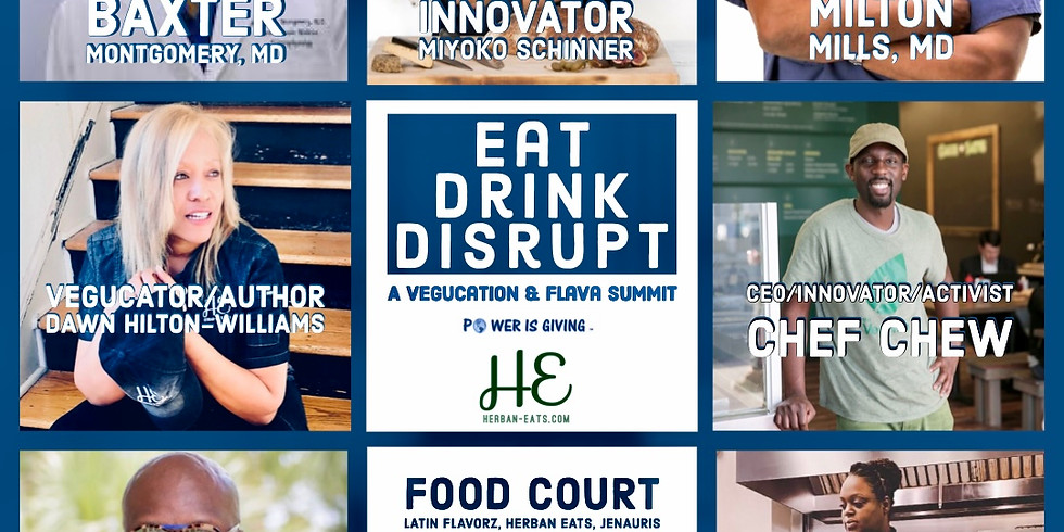 Eat Drink Disrupt: A Plant-Based Vegucation & Flava Summit