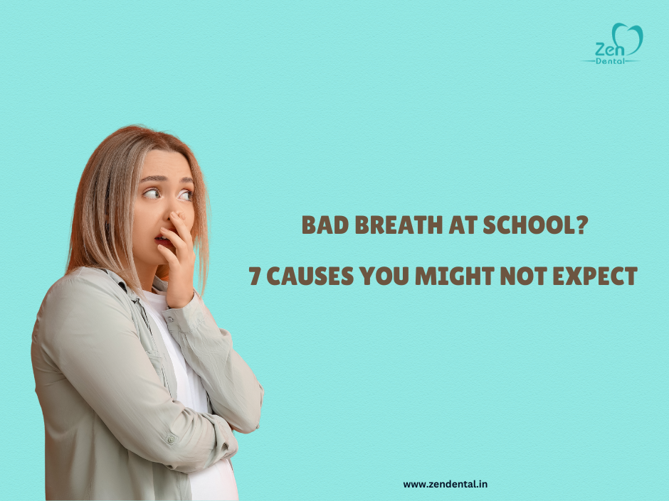 BAD BREATH AT SCHOOL? 7 CAUSES YOU MIGHT NOT EXPECT