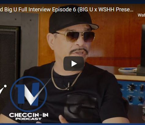 ICE-T and Big U Full Interview Episode 6 (BIG U x WSHH Presents: CHECC'N-IN)