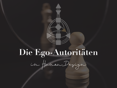 Ego-Autoritäten im Human Design