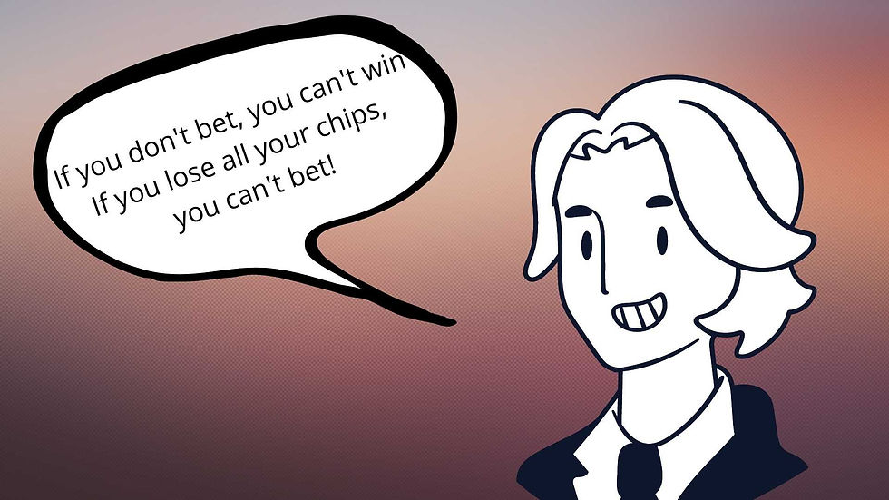 If you don't bet, you can't win and if you lose all your chips, you can't bet - Larry Hite
