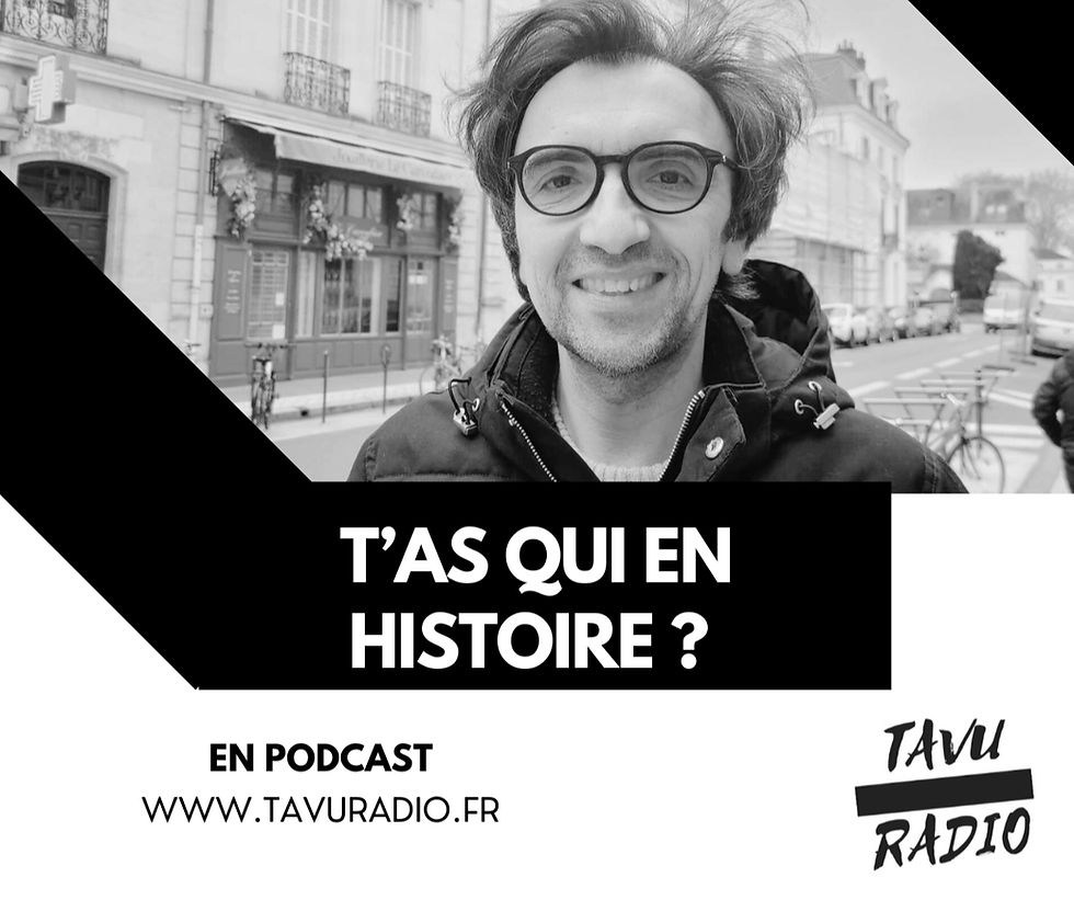 T'AS QUI EN HISTOIRE ?