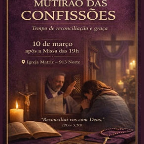 Mutirão das Confissões: tempo de reconciliação e graça