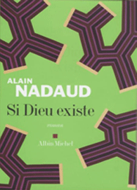 Si Dieu existe, Alain Nadaud, alainnadaud.com