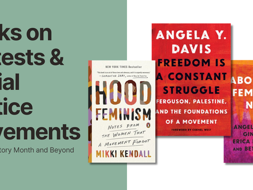 Books on protests & Social Justice Movements: Women's History Month and Beyond. Featuring Freedom is a constant struggle by Angela Davis, abolition. feminism. now. by Angela Davis, and hood feminism by mike Kendall on the cover image.