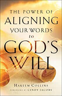 POWER OF ALIGNING YOUR WORDS TO GODS WILL HEKEEN COLLINS