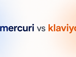Mercuri vs Klaviyo: Which one is right for your business?