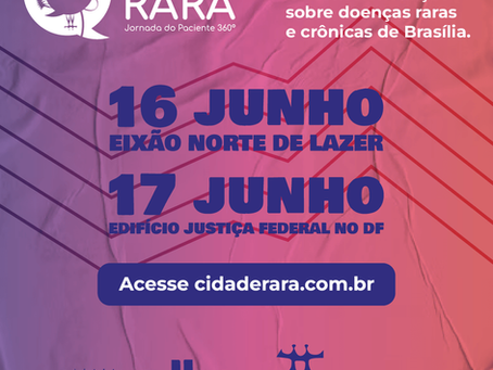 Cidade Rara Eixo 2024 - Jornada do Paciente 360° traz conscientização e apoio a pacientes raros e crônicos em Brasília.